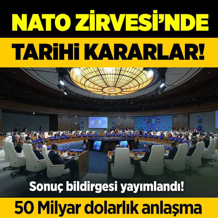 NATO Zirvesi'nin sonuç bildirgesi yayımlandı! 50 milyar dolarlık yeni tedarik anlaşması