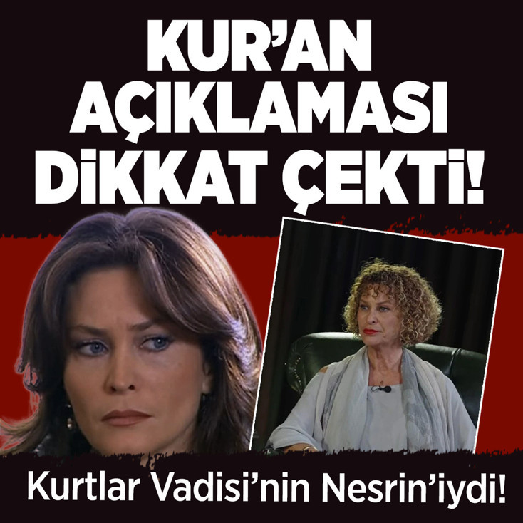 Kurtlar Vadisi'nin Nesrin'i İpek Tenolcay'dan Kur'an-ı Kerim açıklaması