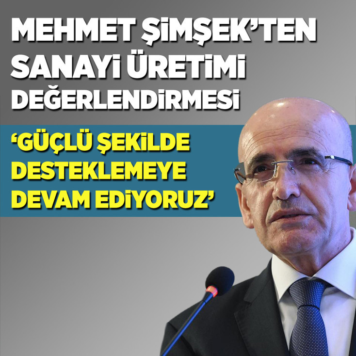 Bakan Şimşek: Üretimi güçlü şekilde desteklemeye devam ediyoruz