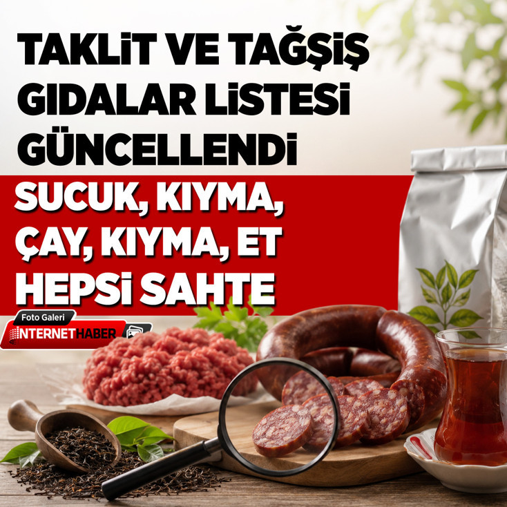 Taklit ve tağşiş gıdalar listesi güncellendi! Sucuk, kıyma ve çay, kıyma, et hepsi sahte