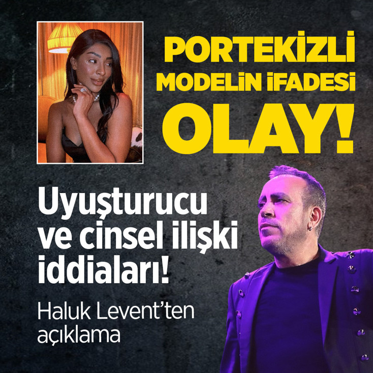 Uyuşturucu ve cinsel ilişki iddiaları! Portekizli modelin ifadesi olay! Haluk Levent'ten açıklama