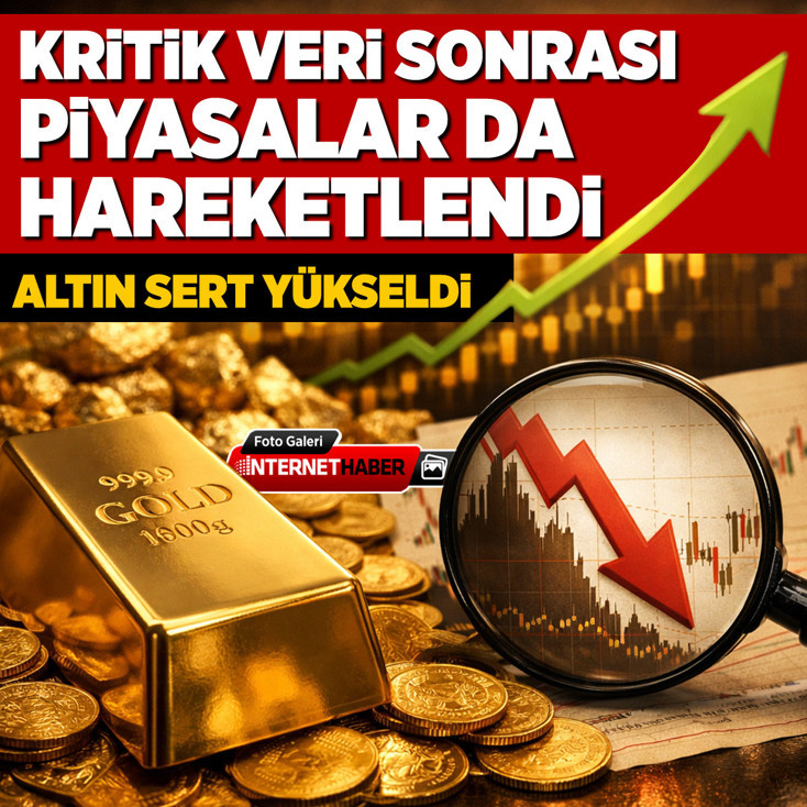 Kritik veri sonrası piyasalar da hareketlendi! Altın sert yükseldi