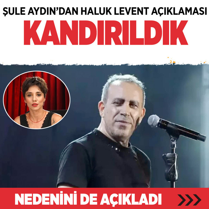 Şule Aydın'dan Haluk Levent itirafı: Kandırıldık