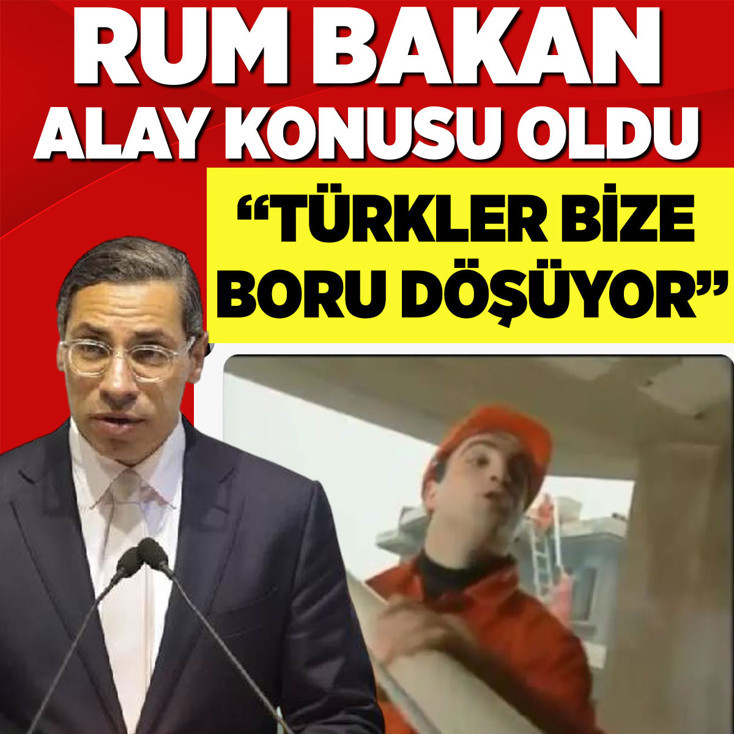 Rum bakanın sözleri sosyal medyanın diline düştü: Türkler bize boru döşüyor