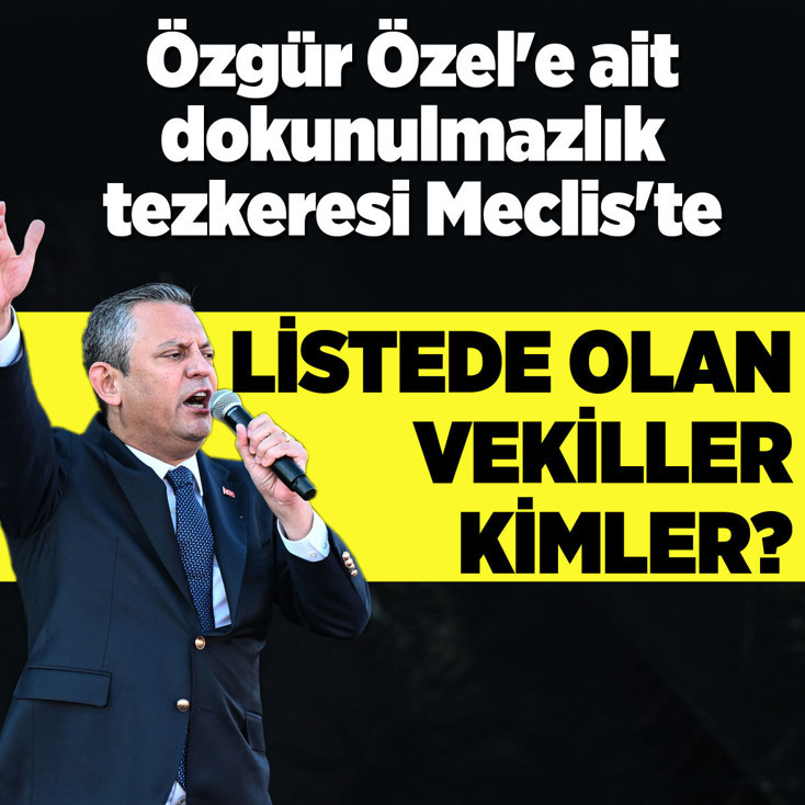 Özgür Özel'e ait dokunulmazlık tezkeresi Meclis'te