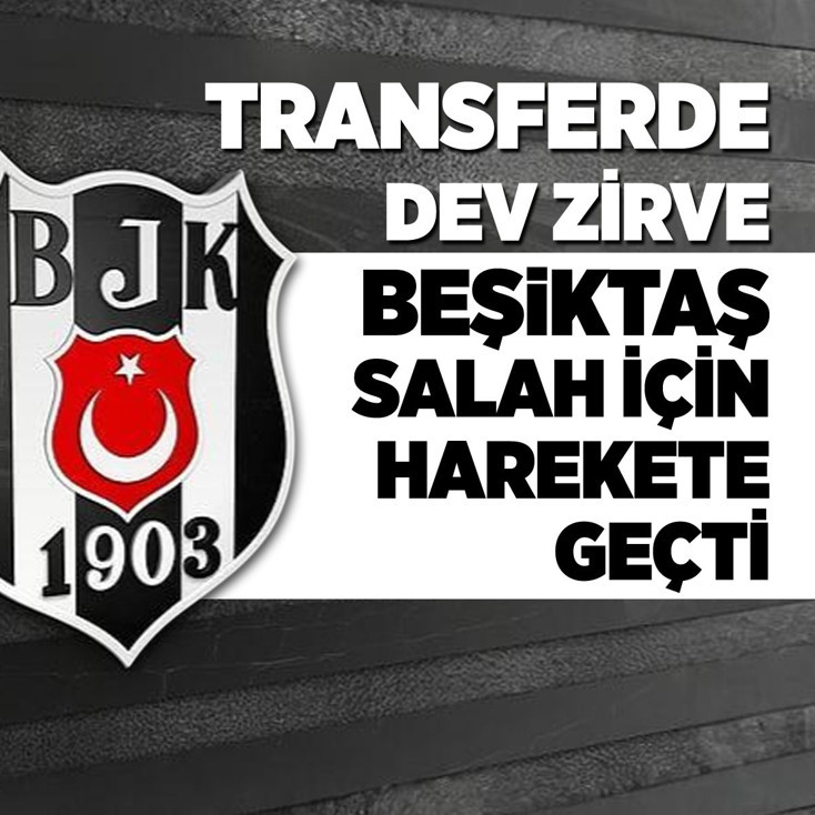 Beşiktaş'ta Mohamed Salah zirvesi!
