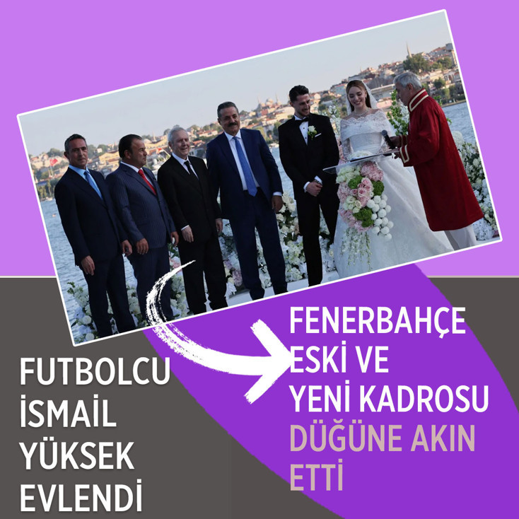 Fenerbahçeli futbolcu İsmail Yüksek evlendi! Düğünde Aziz Yıldırım ve Ali Koç detayı