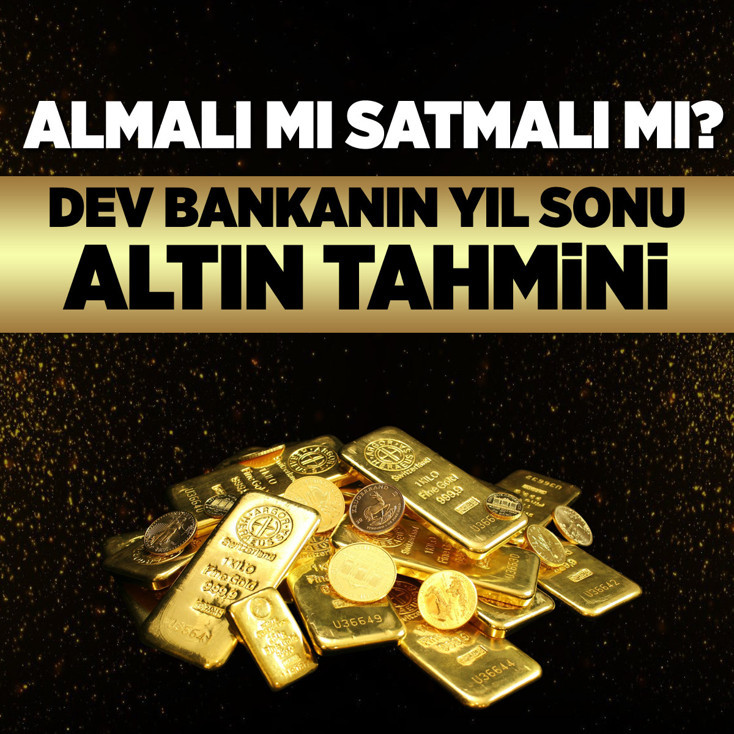 Almalı mı satmalı mı? Dev bankanın yıl sonu altın tahmini