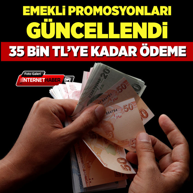 Emekli promosyonları güncellendi: 35 bin TL'ye kadar ödeme