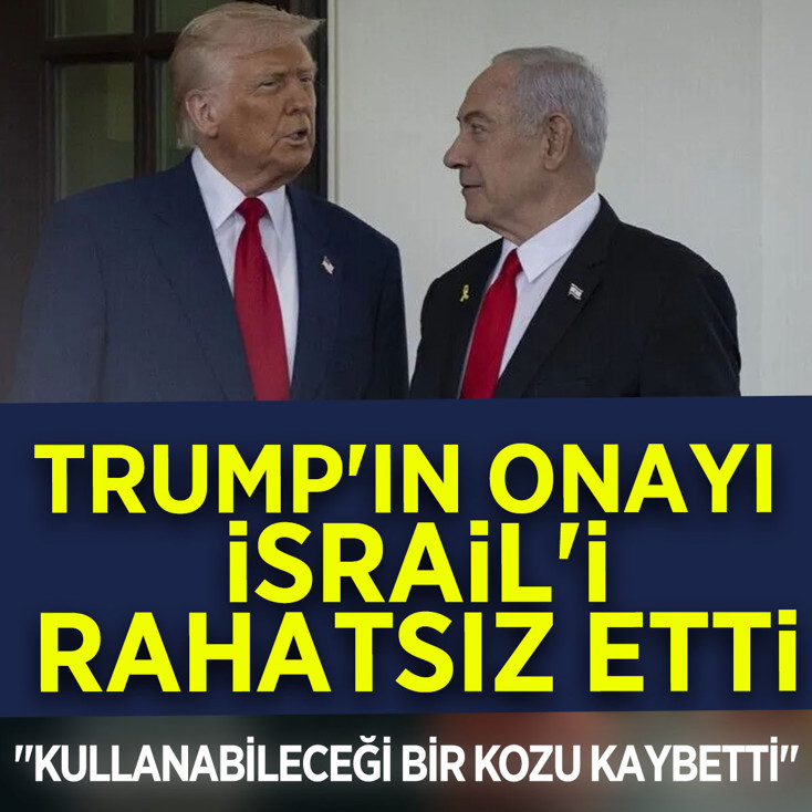 Trump'ın onayı İsrail'de rahatsızlığa neden oldu!