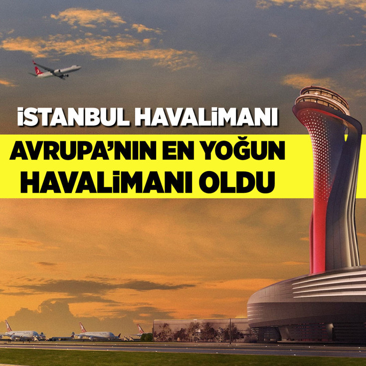 İstanbul Havalimanı günlük 1623 uçuşla Avrupa'nın en yoğun havalimanı oldu
