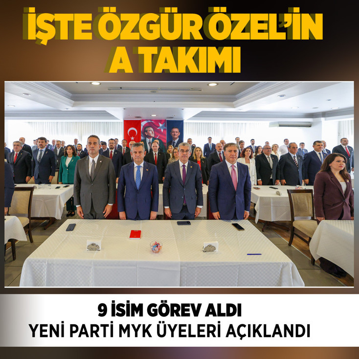 Özgür Özel’in A Takımı belli oldu YENİ Parti MYK’sinde kimler var?