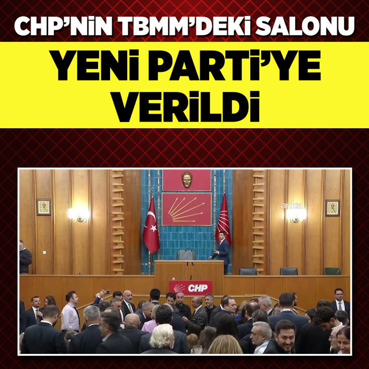 CHP'nin TBMM'deki salonu, Yeni Parti'ye verildi