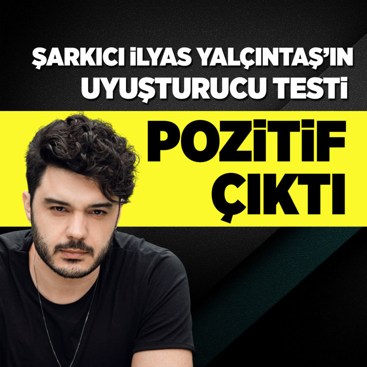 Şarkıcı İlyas Yalçıntaş’ın uyuşturucu testi pozitif çıktı