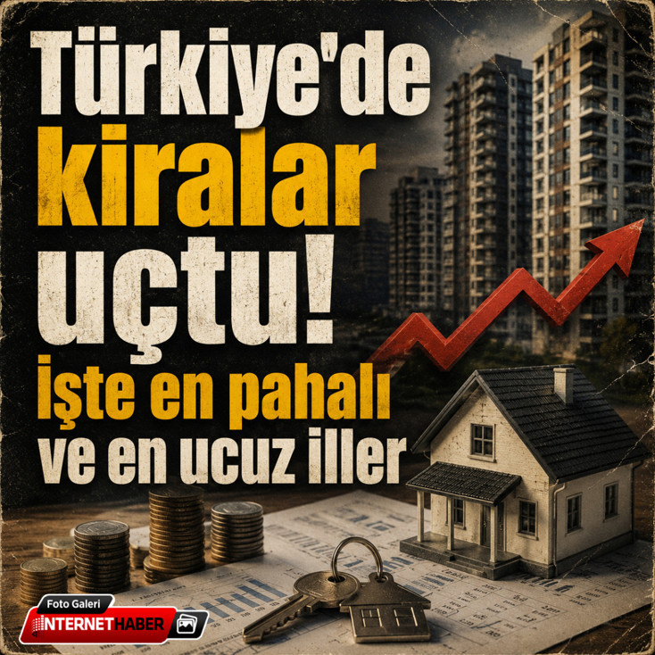 Türkiye'de kiralar uçtu! İşte en pahalı ve en ucuz iller