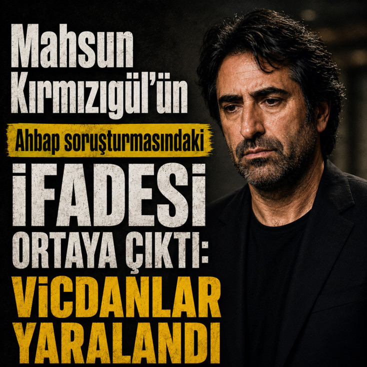 Mahsun Kırmızıgül'ün savcılıktaki 'Ahbap' ifadesi ortaya çıktı