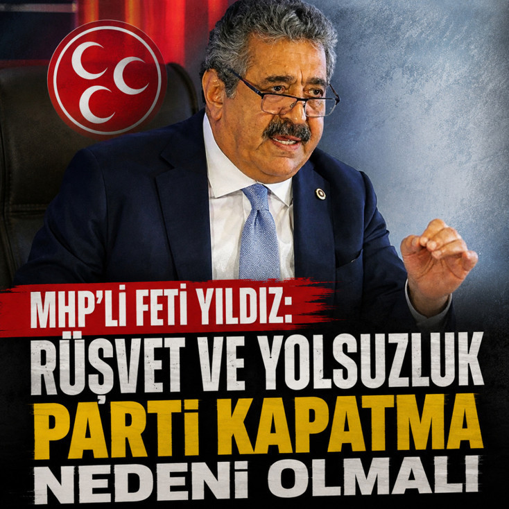 MHP: Rüşvet ve yolsuzluk parti kapatma nedeni olmalı