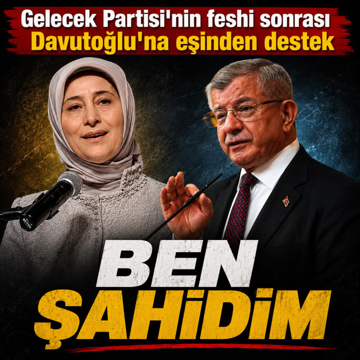 Gelecek Partisi'nin feshi sonrası Sare Davutoğlu'ndan eşine destek: Ben şahidim