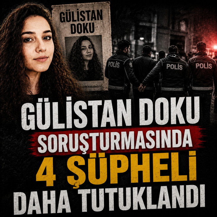 Gülistan Doku soruşturmasında 4 şüpheli daha tutuklandı