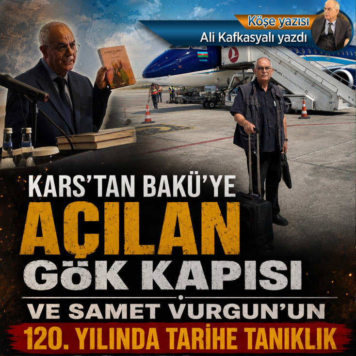 Kars'tan Bakü'ye Açılan Gök Kapısı ve Samet Vurgun'un 120. Yılında Tarihe Tanıklık