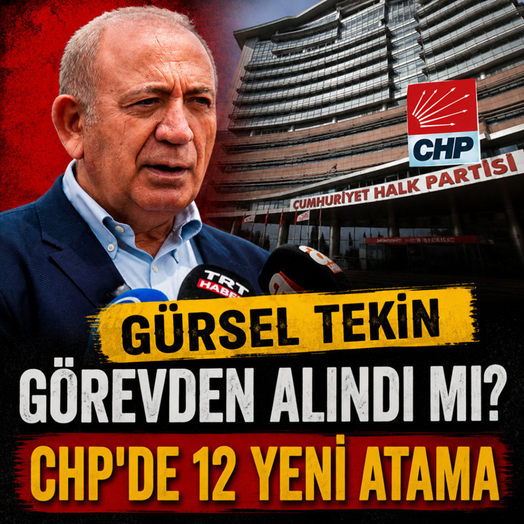 Gürsel Tekin görevden alındı mı? CHP'de 12 yeni atama