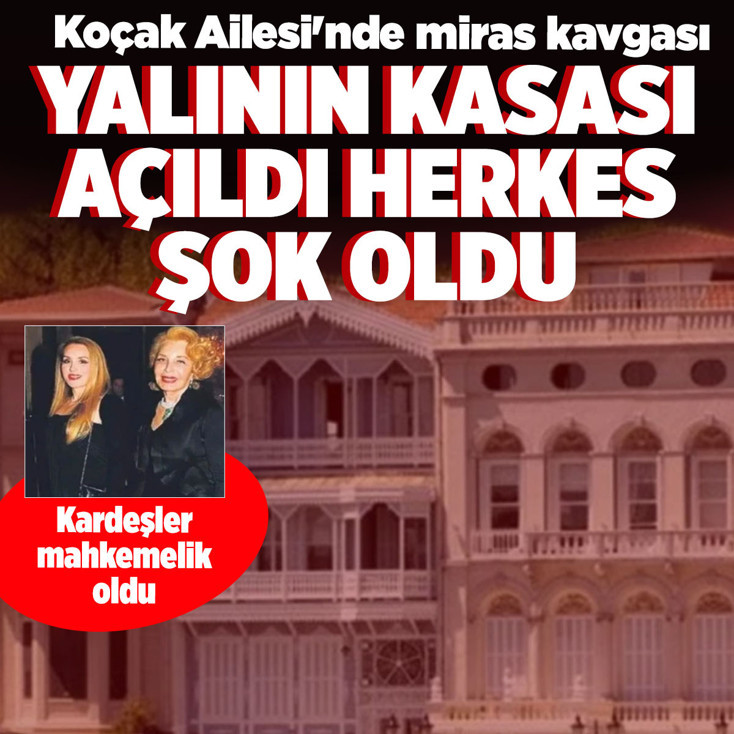 Koçak Ailesi'nde miras kavgası bitmiyor! Yalının kasası boş çıktı, mücevherler nerede?
