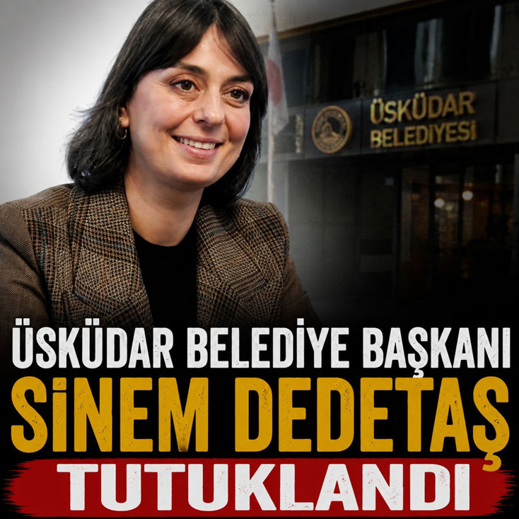 Üsküdar Belediye Başkanı Sinem Dedetaş tutuklandı