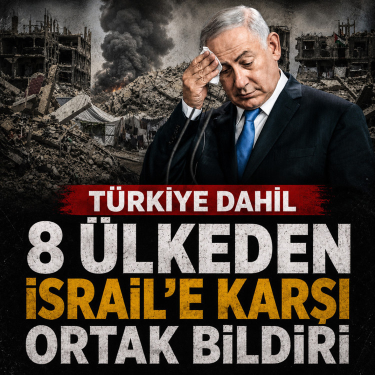 Türkiye dahil 8 ülkeden İsrail'e karşı ortak bildiri