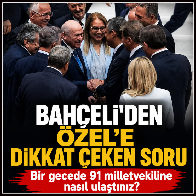 Bahçeli’den Özel’e dikkat çeken soru: Bir gecede 91 milletvekiline nasıl ulaştınız?