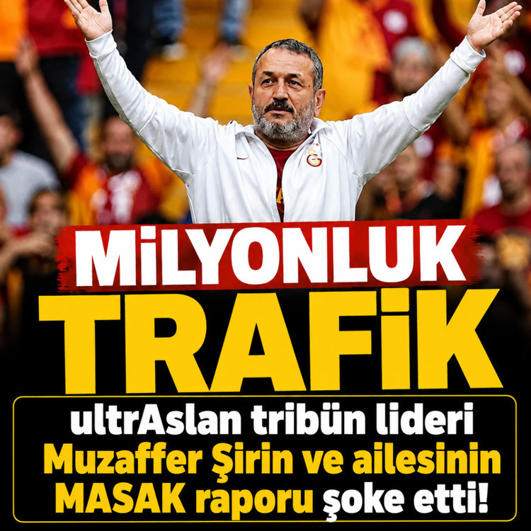 ultrAslan tribün lideri Muzaffer Şirin ve ailesinin MASAK raporu şoke etti!