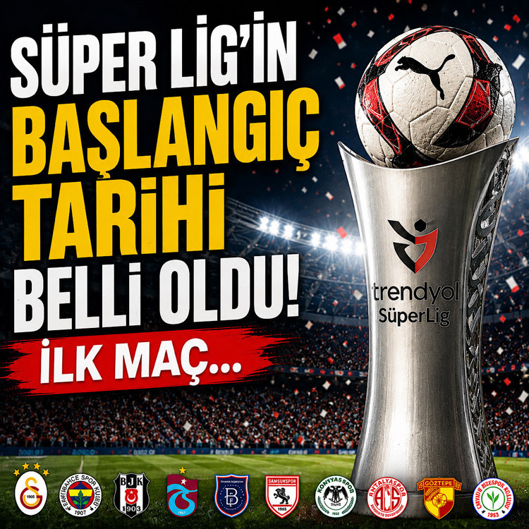 Süper Lig'in başlangıç tarihi belli oldu! İlk maç...