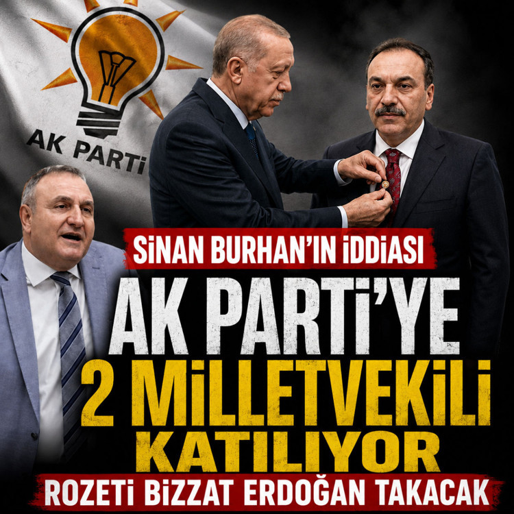 Sinan Burhan AK Parti'ye katılacak 2 sürpriz milletvekilini açıkladı