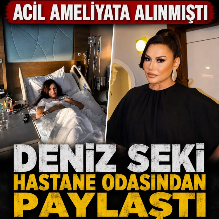 Deniz Seki hastaneden paylaştı! Son sağlık durumu...
