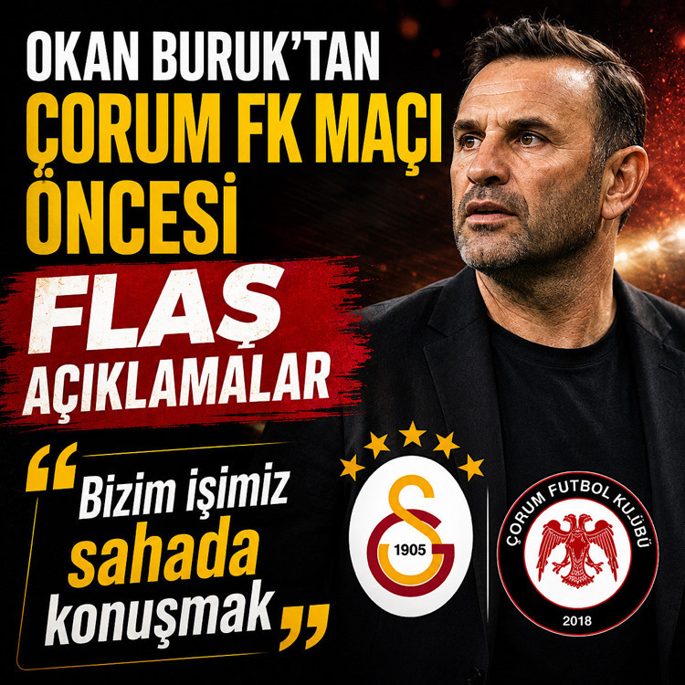Okan Buruk'tan Çorum FK maçı öncesi flaş açıklamalar