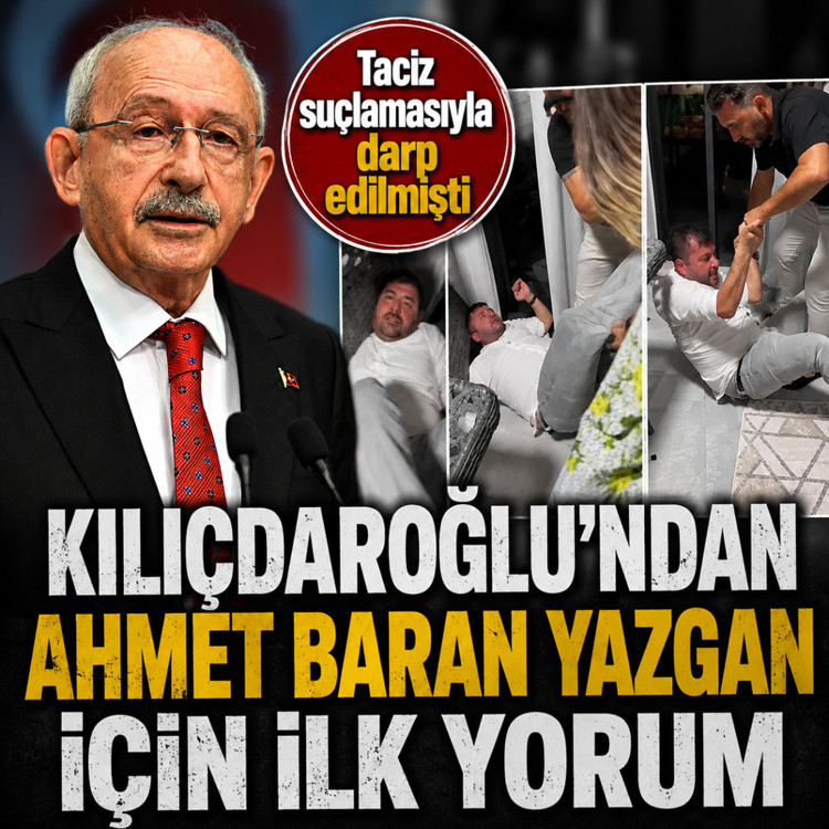 Kılıçdaroğlu'ndan Ahmet Baran Yazgan için ilk yorum! Taciz suçlamasıyla darp edilmişti