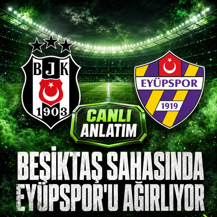 Beşiktaş - Eyüpspor / Canlı anlatım