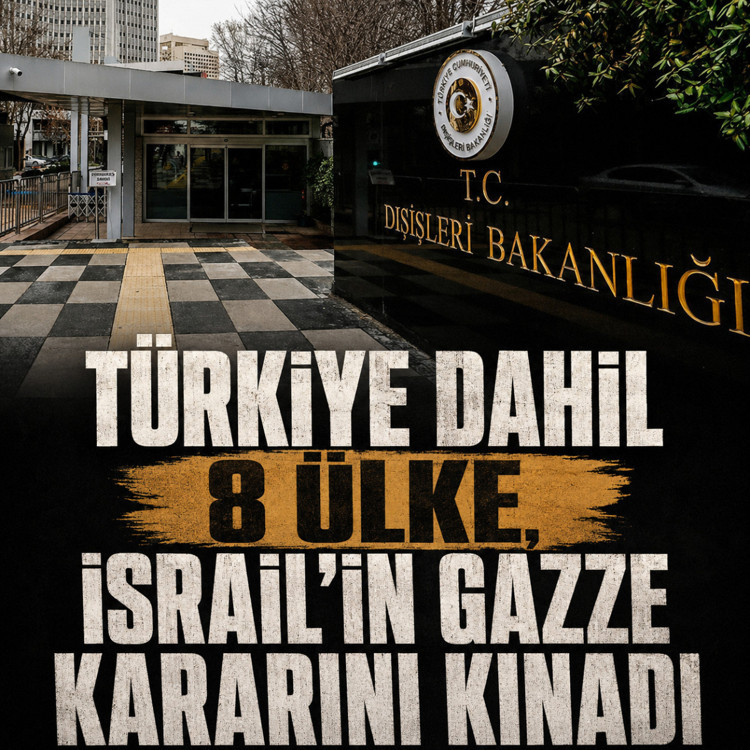 Türkiye dahil 8 ülkeden İsrail’e Gazze Planı tepkisi