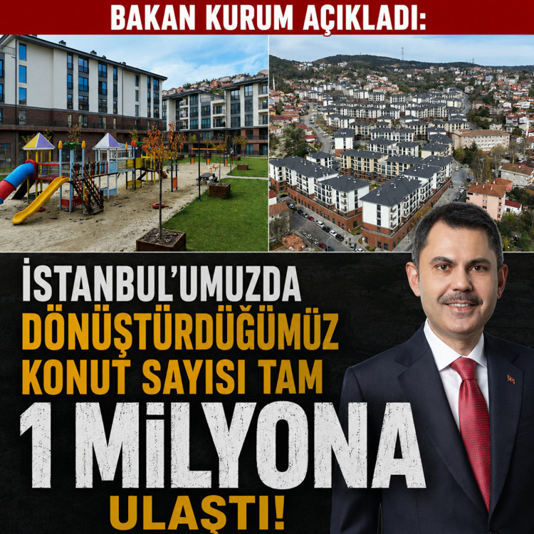 Bakan Kurum açıkladı: istanbul’umuzda dönüştürdüğümüz konut sayısı tam 1 milyona ulaştı