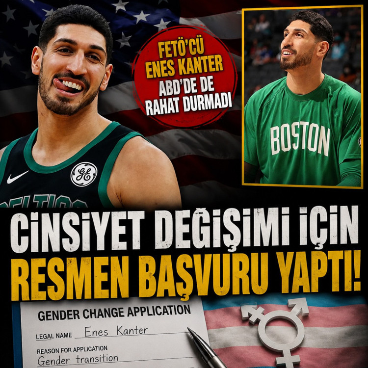 Firari basketbolcu Enes Kanter ABD'yi de karıştırdı! Cinsiyet değiştirmek için başvurdu