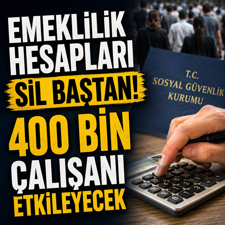 Emeklilik hesapları sil baştan! 400 bin çalışanı etkileyecek