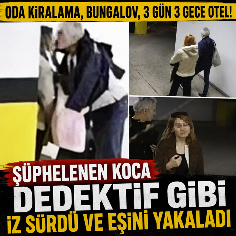 Oda kiralama, bungalov, 3 gün 3 gece otel! Şüphelenen koca dedektif gibi iz sürdü ve eşini yakaladı