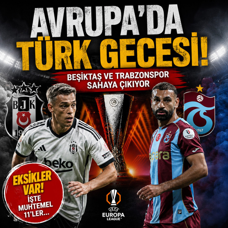 Avrupa'da Türk gecesi! Trabzonspor ve Beşiktaş sahaya çıkıyor: İşte muhtemel 11'ler