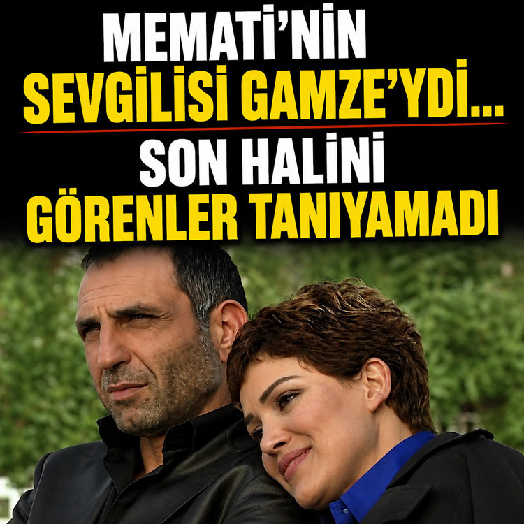 Memati’nin sevgilisi Gamze’ydi! Didem Taslan’ın son halini görenler tanıyamadı