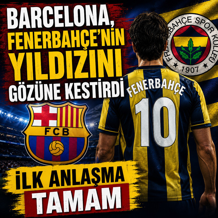 Barcelona, Fenerbahçe’nin yıldızını gözüne kestirdi! İlk anlaşma tamam