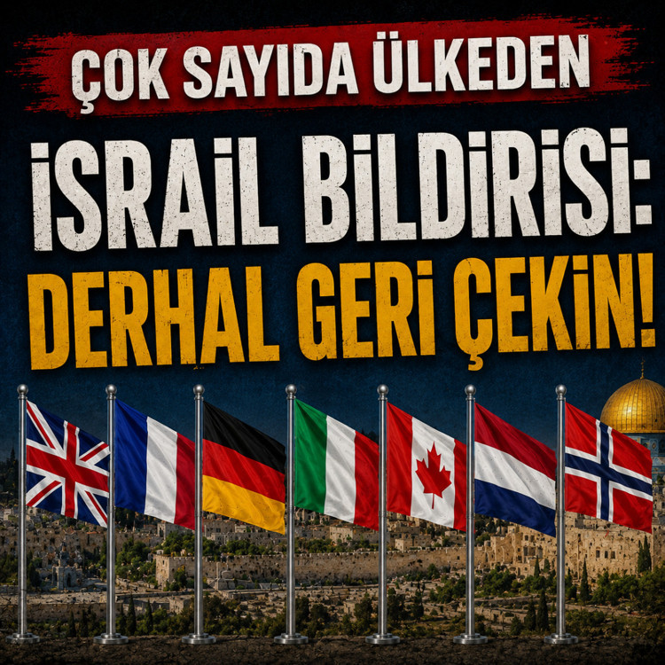 7 ülkeden İsrail’e E1 tepkisi: Planı derhal geri çekin