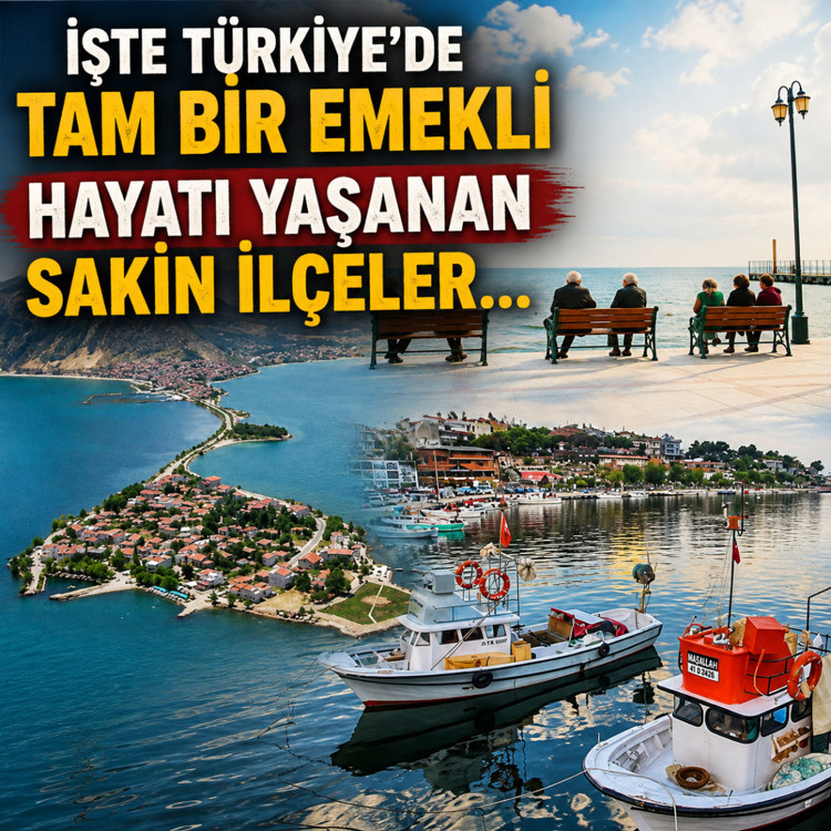 İşte Türkiye'de tam bir emekli hayatı yaşanan sakin ilçeler...