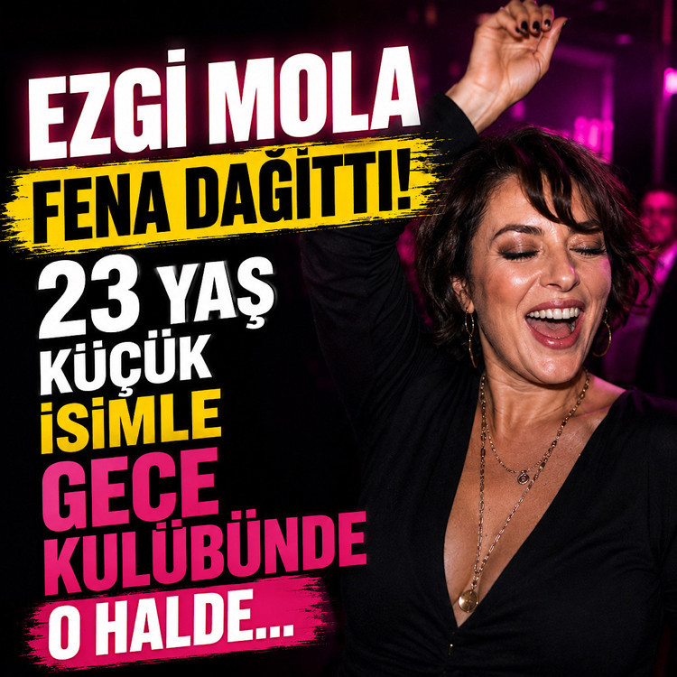 Ezgi Mola fena dağıttı! 23 yaş küçük isimle gece kulübünde o halde...