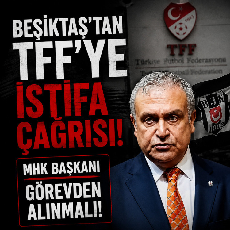Beşiktaş'tan TFF'ye istifa çağrısı: MHK Başkanı görevden alınmalı!