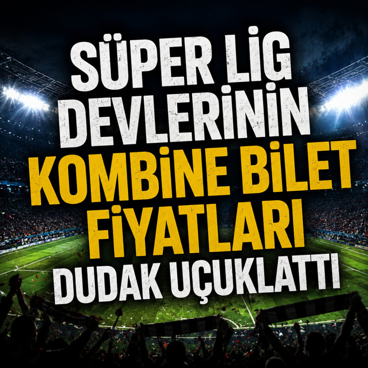 Süper Lig devlerinin kombine bilet fiyatları dudak uçuklattı