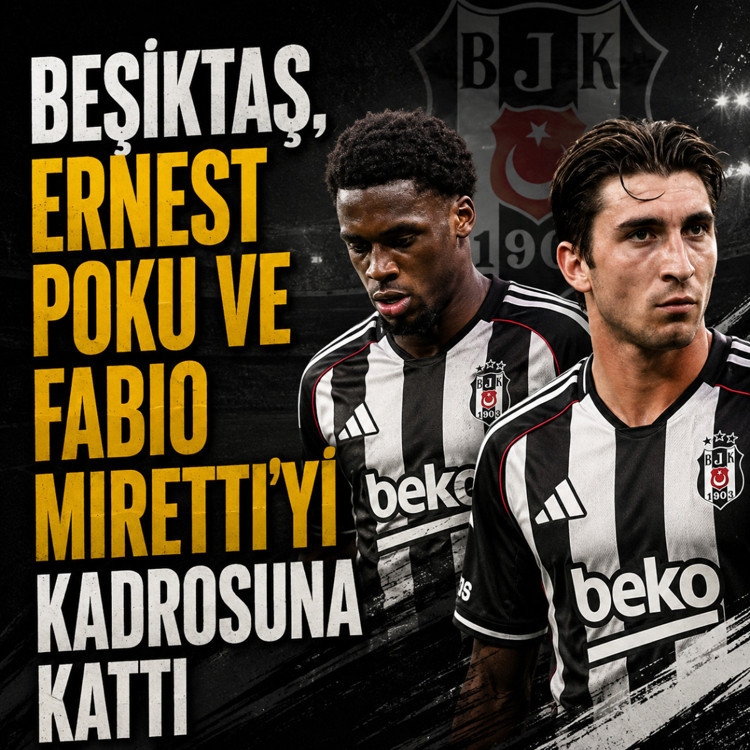 Beşiktaş, Ernest Poku ve Fabio Miretti'yi kadrosuna kattı